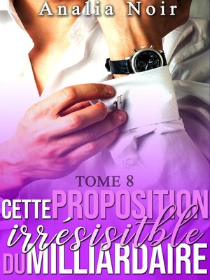 cover image of Cette Proposition irrésistible du Milliardaire, #8